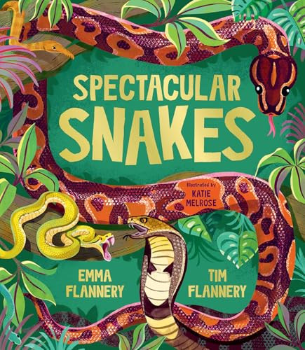 Spectacular Snakes by Tim Flannery, Emma Flannery, Katie Melrose, 9781761211737