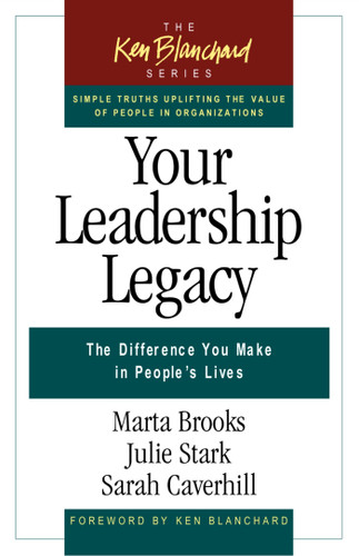 Your Leadership Legacy (The Difference You Make in People's Lives) by Marta Brooks, Julie Stark, Sarah Caverhill, 9781605095837