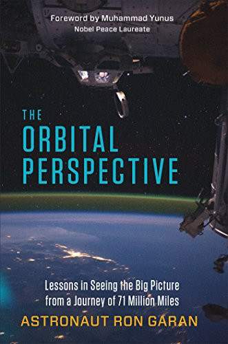 The Orbital Perspective (Lessons in Seeing the Big Picture from a Journey of 71 Million Miles) by Ron Garan, 9781626562462