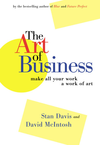 The Art of Business (Make All Your Work a Work of Art) by Stan Davis, David McIntosh, 9781576753026