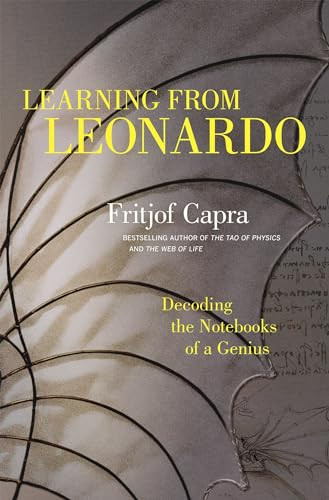 Learning from Leonardo (Decoding the Notebooks of a Genius) by Fritjof Capra, 9781609949891