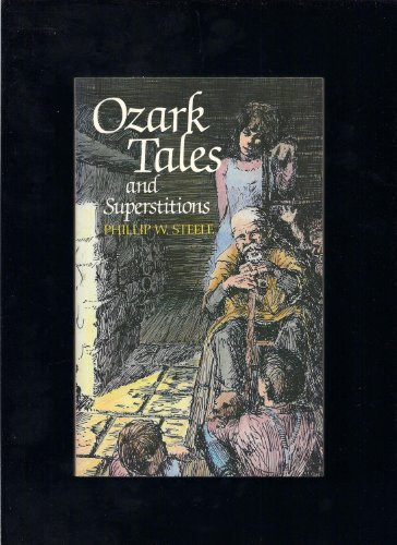 Ozark Tales and Superstitions by Phillip Steele, 9780882894041 Ozark Tales and Superstitions by Phillip Steele, 9780882894041