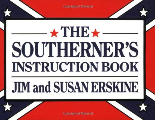 The Southerner's Instruction Book by Jim Erskine, Susan Erskine, 9781565540422