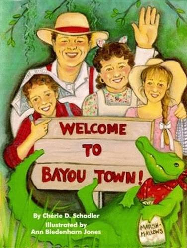 Welcome To Bayou Town! by Cherie Schadler, 9781565541610 Welcome To Bayou Town! by Cherie Schadler, 9781565541610