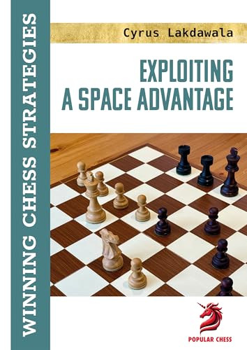 Exploiting a Space Advantage (Winning Chess Strategies) - 9781836840435 by Cyrus Lakdawala