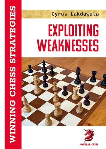 Exploiting Weaknesses (Winning Chess Strategies) - 9781836840466 by Cyrus Lakdawala