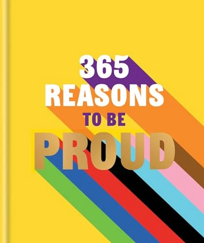365 Reasons to be Proud (A little book of perfect words to celebrate every colour of the rainbow) by Hamlyn, 9780600639978