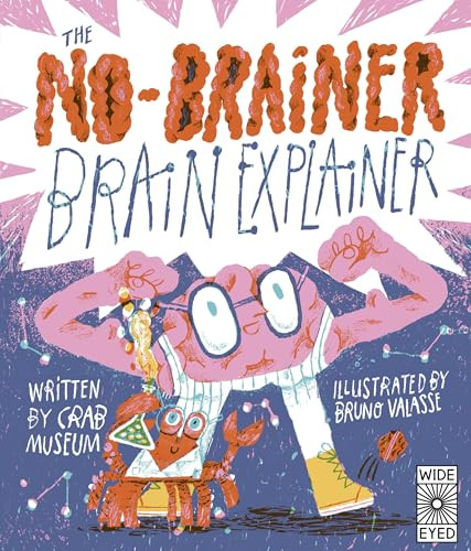 The No-Brainer Brain Explainer (How Animals Think, from Humans to Birdbrains) by Crab Museum, Bruno Valasse, 9780711297678