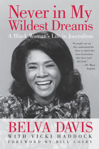 Never in My Wildest Dreams (A Black Woman's Life in Journalism) by Belva Davis, Vicki Haddock, 9781609944667