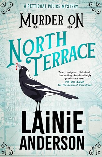 Murder on North Terrace (A Petticoat Police Mystery: Book 2) by Lainie Anderson, 9780733652097