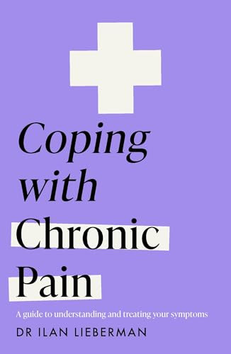 Coping with Chronic Pain (Headline Health series) (A guide to understanding and treating your symptoms) by Dr. Ilan Lieberman, 9781035403547