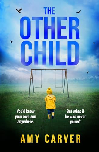 The Other Child (A completely addictive psychological thriller with a heart-pounding twist) by Amy Carver, 9781035420179