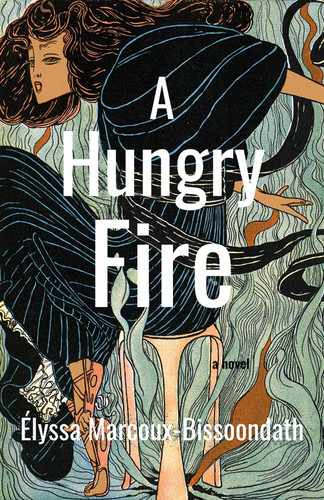 A Hungry Fire by Élyssa Marcoux-Bissoondath, 9781770868311