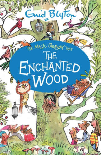 The Magic Faraway Tree: The Enchanted Wood (Book 1) by Enid Blyton, 9781444959451