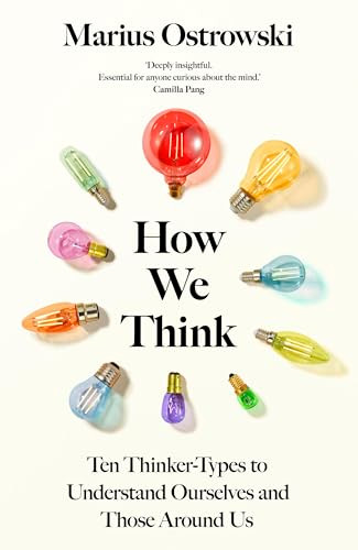How We Think (Ten Thinker Types to Understand Ourselves and Those Around Us) by Marius Ostrowski, 9781529366303