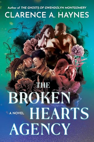 The Broken Hearts Agency (A Novel) by Clarence A. Haynes, 9781538780435