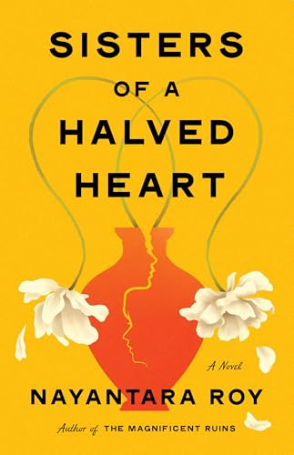 Sisters of a Halved Heart (A Novel) by Nayantara Roy, 9781643757698