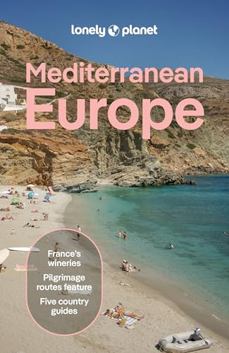 Lonely Planet Mediterranean Europe by Virginia Maxwell, Kate Armstrong, Cristian Bonetto, Isabella Noble, Anna Richards, 9781743215036