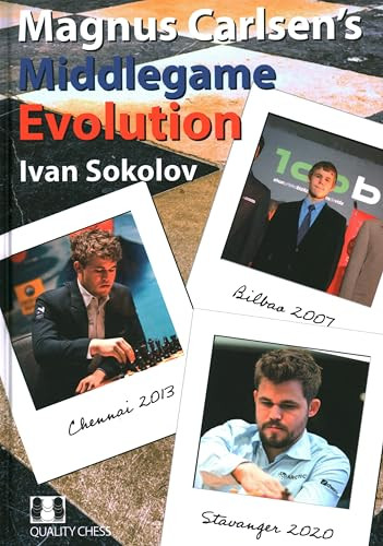 MAGNUS CARLSENS MIDDLEGAME EVOLUTION by Ivan Sokolov, 9781784831707