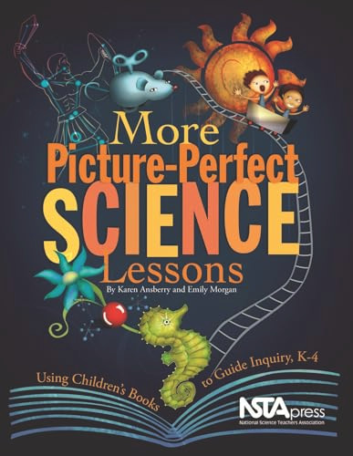 More Picture-Perfect Science Lessons: Using Children's Books to Guide Inquiry, K-4 (Using Children's Books to Guide Inquiry, K-4) by Karen Ansberry, Emily Morgan, 9781933531120