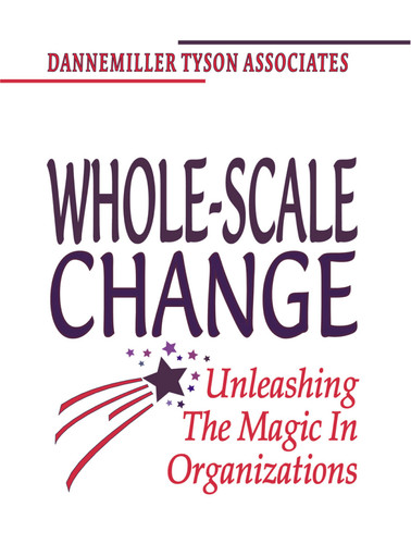 Whole-Scale Change (Unleashing the Magic in Organizations) by Dannemiller Tyson Associates, 9781576750889