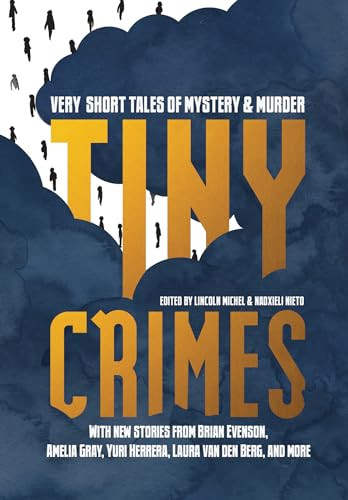 Tiny Crimes (Very Short Tales of Mystery and Murder) by Lincoln Michel, Nadxieli Nieto, 9781936787876