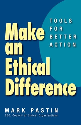 Make an Ethical Difference (Tools for Better Action) by Mark Pastin, 9781609949112