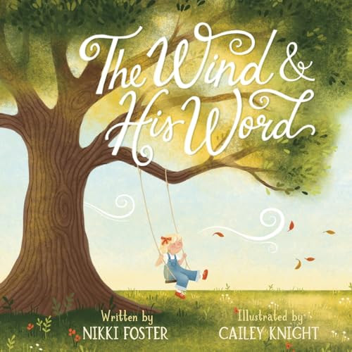 The Wind and His Word by Nikki Foster, Cailey Knight, 9781636989372