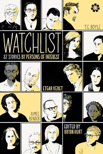 Watchlist (32 Stories by Persons of Interest) by Bryan Hurt, T. Coraghessan Boyle, 9781936787418