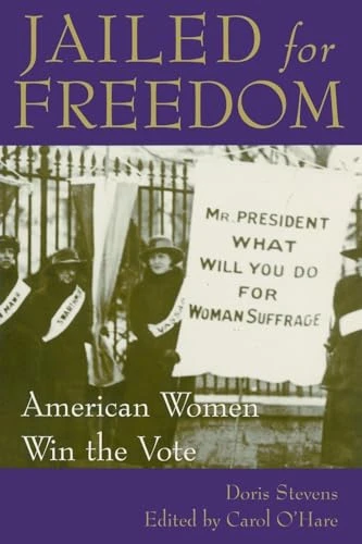 Jailed for Freedom (American Women Win the Vote) by Doris Stevens, Carol O'Hare, Edith Mayo, 9780939165254