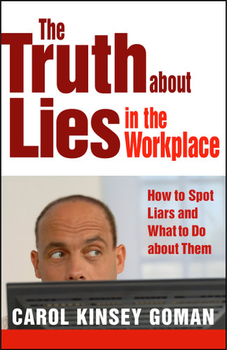 The Truth about Lies in the Workplace (How to Spot Liars and What to Do about Them) by Carol Goman, 9781609948375