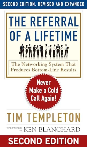 The Referral of a Lifetime (Never Make a Cold Call Again!) by Tim Templeton, Ken Blanchard, 9781626568518