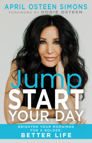 Jumpstart Your Day (Brighten Your Mornings for a Bolder, Better Life (90 Day Devotional)) by April Osteen Simons, 9798887696652