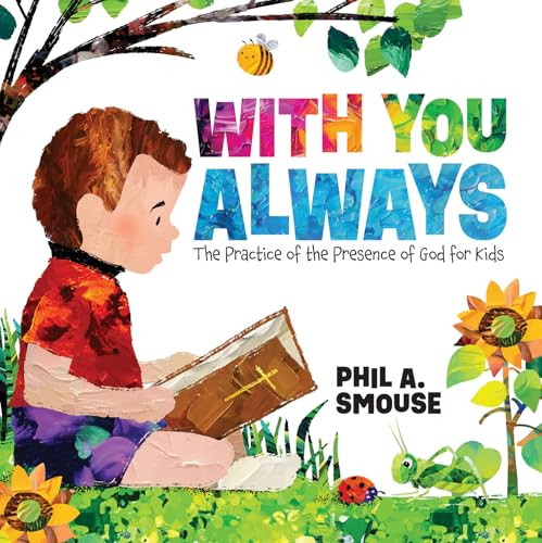 With You Always (The Practice of the Presence of God for Kids) by Phil A. Smouse, Phil A. Smouse, 9798887696904