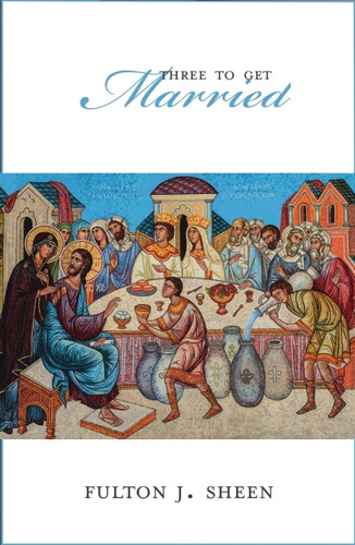 Three to Get Married by Fulton J Sheen, 9780933932876