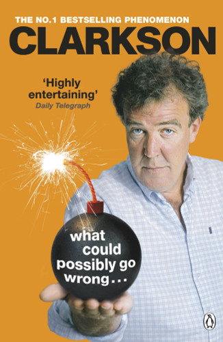 What Could Possibly Go Wrong. . . by Jeremy Clarkson, 9781405919371 What Could Possibly Go Wrong. . . by Jeremy Clarkson, 9781405919371