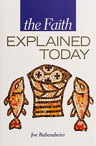 The Faith Explained Today by Joe Babendreier, 9781594172151