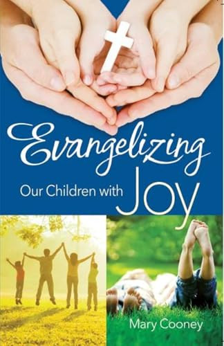 Evangelizing Our Children with Joy by Mary Cooney, 9781594172663