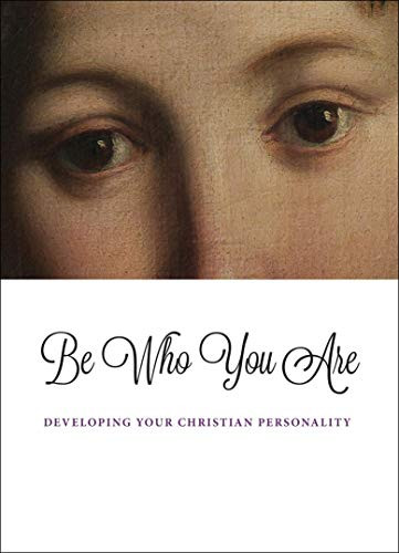 Be Who You Are (Developing Your Christian Personality) by Scepter Publishers, 9781594173226