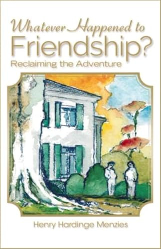 Whatever Happened To Friendship? by Henry Hardinge Menzies, 9781594173240