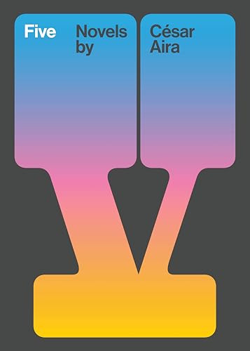 Five - 9780811232364 by César Aira, Chris Andrews, Jeffrey Vandermeer