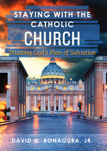 Staying with the Catholic Church by David G Bonagura, 9781594174094