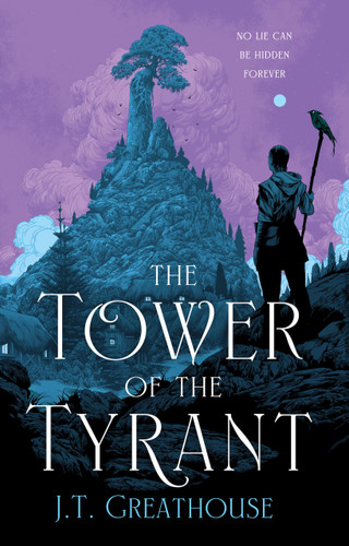 The Tower of the Tyrant by J.T. Greathouse, 9781625678034