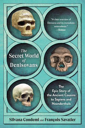 The Secret World of Denisovans (The Epic Story of the Ancient Cousins to Sapiens and Neanderthals) - 9798893031409 by Silvana Condemi, François Savatier, 9798893031409
