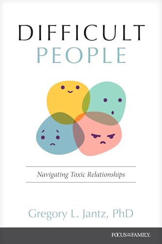Difficult People (Navigating Toxic Relationships) by Gregory L. Jantz Ph.D., 9781646072026