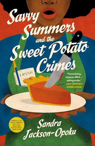 Savvy Summers and the Sweet Potato Crimes (A Mystery) by Sandra Jackson-Opoku, 9781250351920