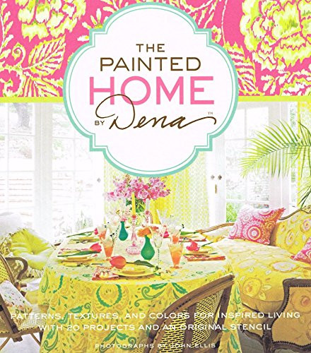 The Painted Home by Dena (Patterns, Textures, and Colors for Inspired Living with 20 Projects and an Original Stencil) by Dena Fishbein, John Ellis, 9781584799627 The Painted Home by Dena (Patterns, Textures, and Colors for Inspired Living with 20 Projects and an Original Stencil) by Dena Fishbein, John Ellis, 9781584799627