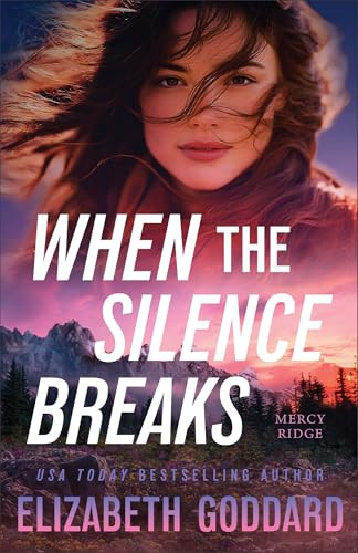 When the Silence Breaks by Elizabeth Goddard, 9780800747688