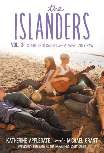 The Islanders: Volume 3 (Claire Gets Caught and What Zoey Saw) by Katherine Applegate, Michael Grant, 9780062340801