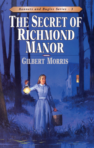 The Secret of Richmond Manor by Gilbert Morris, 9780802409133